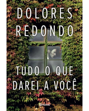 TUDO O QUE DAREI A VOCÊ: (BIBLIOTECA DOLORES REDONDO)