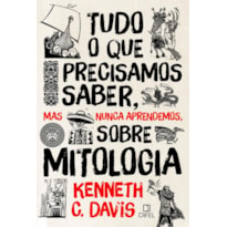 Tudo o que precisamos saber, mas nunca aprendemos, sobre mitologia