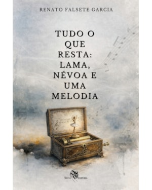 TUDO O QUE RESTA: LAMA, NÉVOA E UMA MELODIA