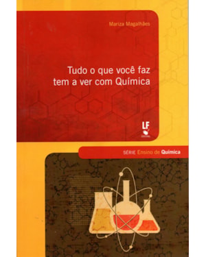 TUDO O QUE VOCÊ FAZ TEM A VER COM QUÍMICA