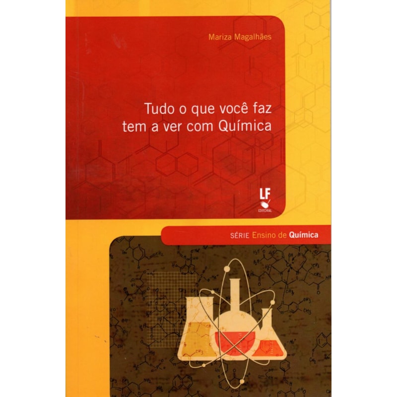 TUDO O QUE VOCÊ FAZ TEM A VER COM QUÍMICA
