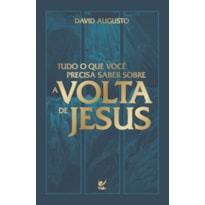 Tudo o que você precisa saber sobre a Volta de Jesus
