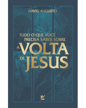Tudo o que você precisa saber sobre a Volta de Jesus