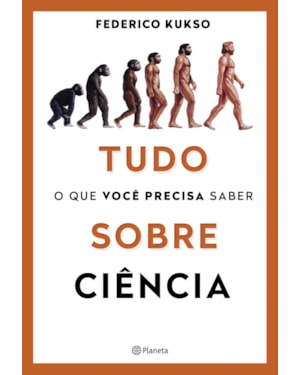 TUDO O QUE VOCÊ PRECISA SABER SOBRE CIÊNCIA