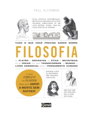 TUDO O QUE VOCÊ PRECISA SABER SOBRE FILOSOFIA - O GUIA COMPLETO DA FILOSOFIA PARA VOCÊ ABRIR A MENTE SEM SOFRER