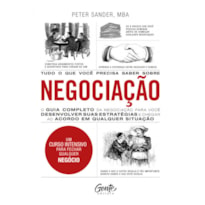 TUDO O QUE VOCÊ PRECISA SABER SOBRE NEGOCIAÇÃO: O GUIA COMPLETO DA NEGOCIAÇÃO PARA VOCÊ DESENVOLVER ESTRATÉGIAS E CHEGAR AO ACORDO EM QUALQUER SITUAÇÃO.