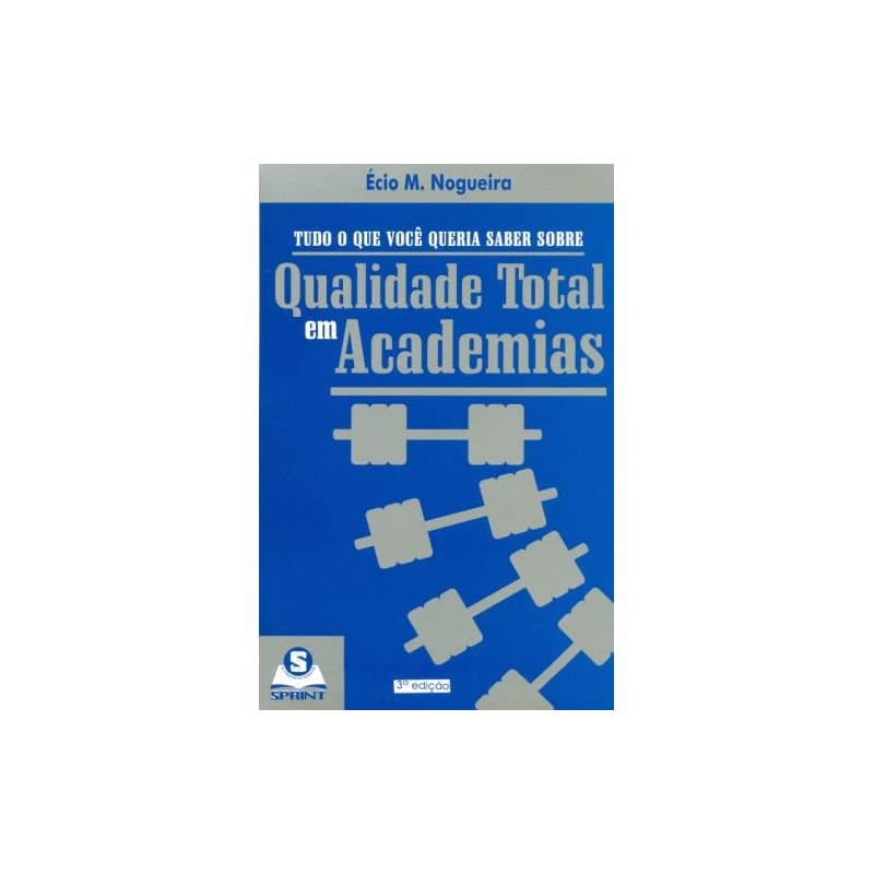Tudo o que você queria saber sobre qualidade total em academias