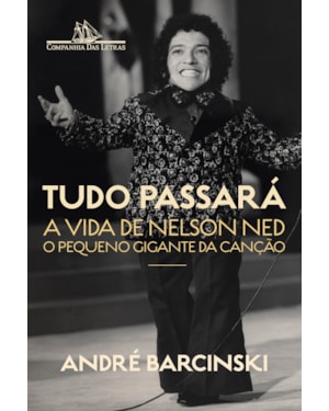 Tudo passará: a vida de nelson ned, o pequeno gigante da canção