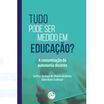 TUDO PODE SER MEDIDO EM EDUCAÇÃO? A COSTUMIZAÇÃO DA AUTONOMIA DOCENTE