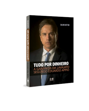 Tudo por dinheiro: A ganância da Lava Jato segundo Eduardo Appio
