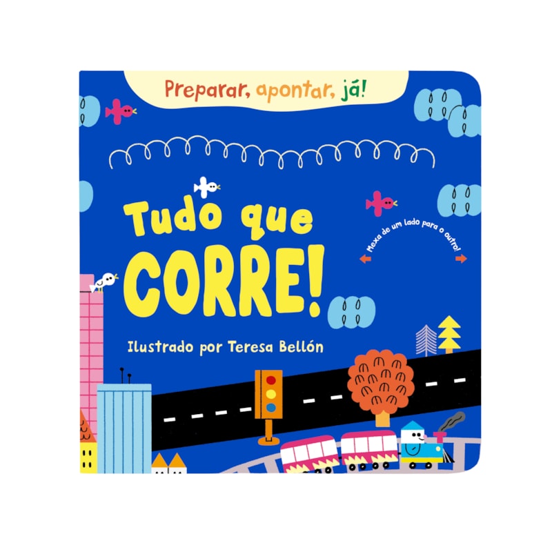 TUDO QUE CORRE! (COLEÇÃO PREPARAR, APONTAR, JÁ!) - UM LIVRO INTERATIVO E DIVERTIDO PARA PEQUENOS LEITORES