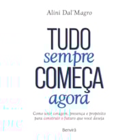 TUDO SEMPRE COMEÇA AGORA