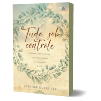 TUDO SOB CONTROLE: ENTREGUE A DEUS O COMANDO DE SUA VIDA E DESCUBRA UMA NOVA MANEIRA DE VIVER.