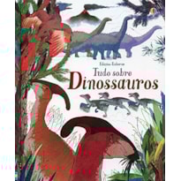 TUDO SOBRE DINOSSAUROS
