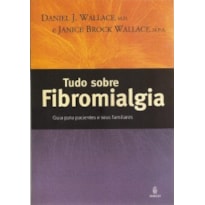 Tudo sobre fibromialgia: Guia para pacientes e seus familiares