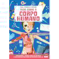 TUDO SOBRE O CORPO HUMANO: VIAJE, CONHEÇA E EXPLORE