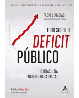 Tudo Sobre o Déficit Público: um guia sobre o maior desafio do país para a década de 2020