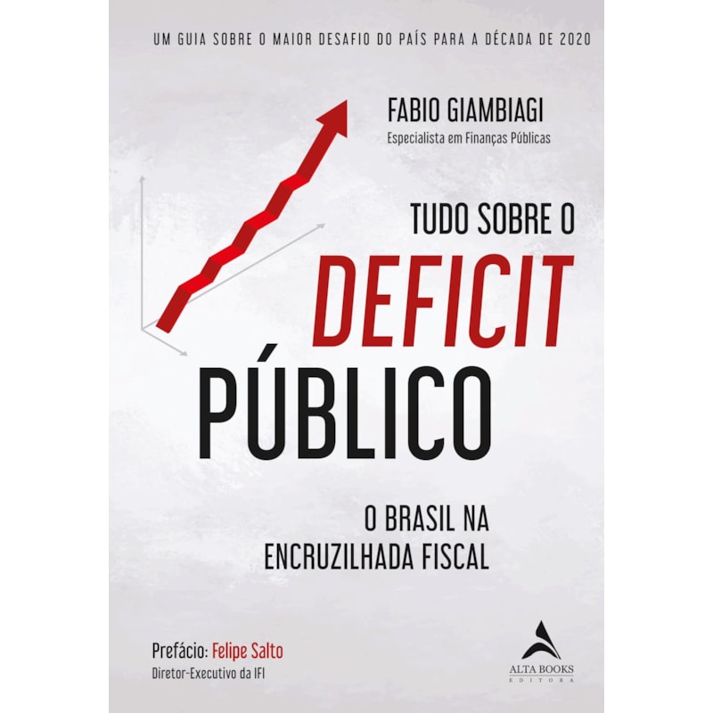 Tudo Sobre o Déficit Público: um guia sobre o maior desafio do país para a década de 2020