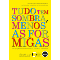 TUDO TEM SOMBRA, MENOS AS FORMIGAS: UM PROJETO ENTRE A BRINCADEIRA, A FANTASIA E A CIÊNCIA