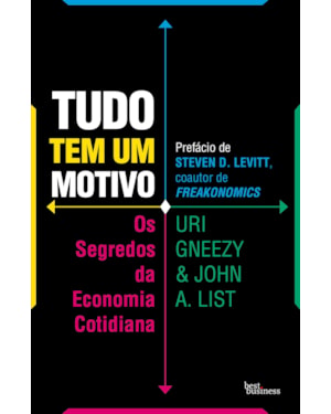 TUDO TEM UM MOTIVO: OS SEGREDOS DA ECONOMIA COTIDIANA