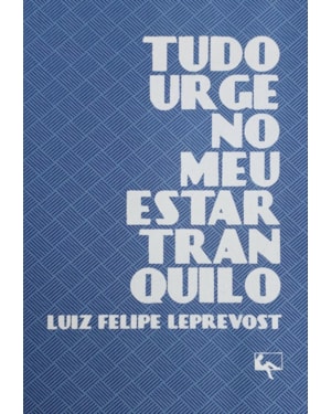 TUDO URGE NO MEU ESTAR TRANQUILO
