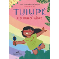 TUIUPÉ E O MARACÁ MÁGICO