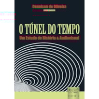 TÚNEL DO TEMPO - UM ESTUDO DE HISTÓRIA & AUDIOVISUAL