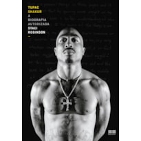 TUPAC SHAKUR: A BIOGRAFIA AUTORIZADA