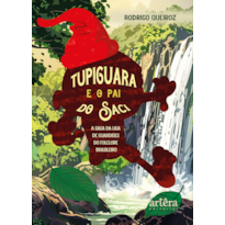 TUPIGUARA E O PAI DO SACI: A SAGA DA LIGA DE GUARDIÕES DO FOLCLORE BRASILEIRO