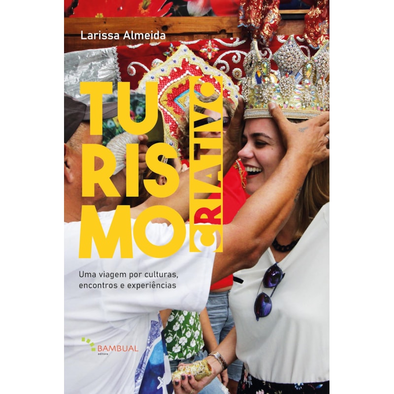 TURISMO CRIATIVO: UMA VIAGEM INTERIOR EM BUSCA DE RESPOSTAS QUE PODEM TORNAR A VIDA MAIS PLENA