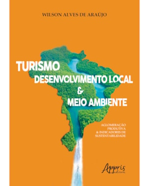 TURISMO, DESENVOLVIMENTO LOCAL E MEIO AMBIENTE: AGLOMERAÇÃO PRODUTIVA E INDICADORES DE SUSTENTABILIDADE