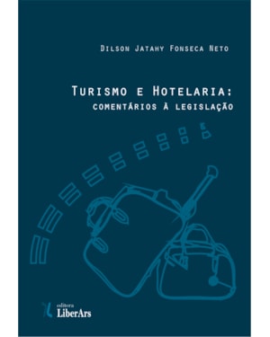 TURISMO E HOTELARIA: COMENTÁRIOS À LEGISLAÇÃO