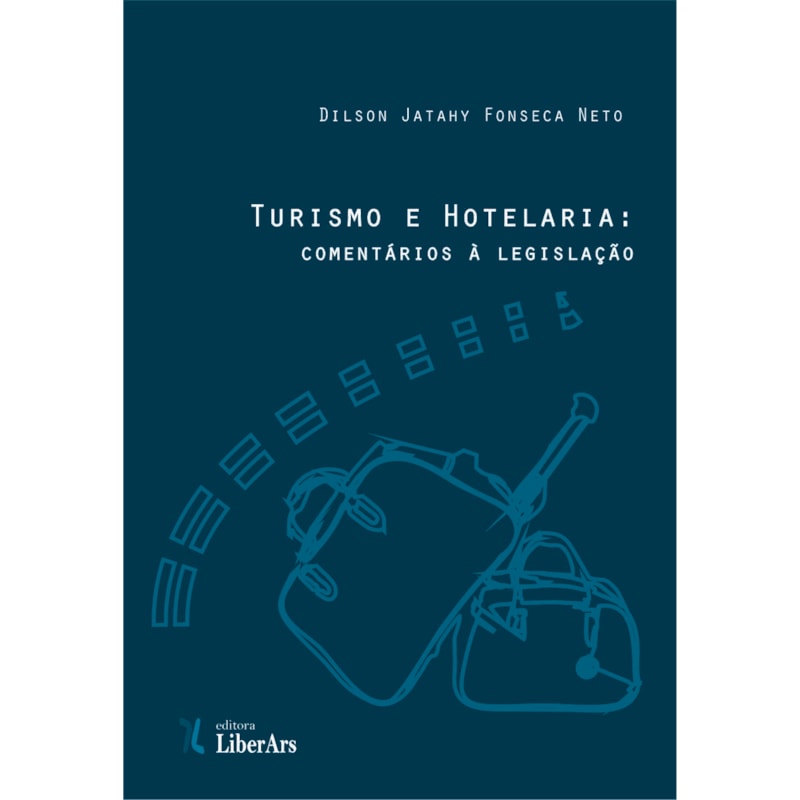 TURISMO E HOTELARIA: COMENTÁRIOS À LEGISLAÇÃO