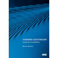 TURISMO LEGITIMADO: ESPETÁCULOS E INVISIBILIDADES