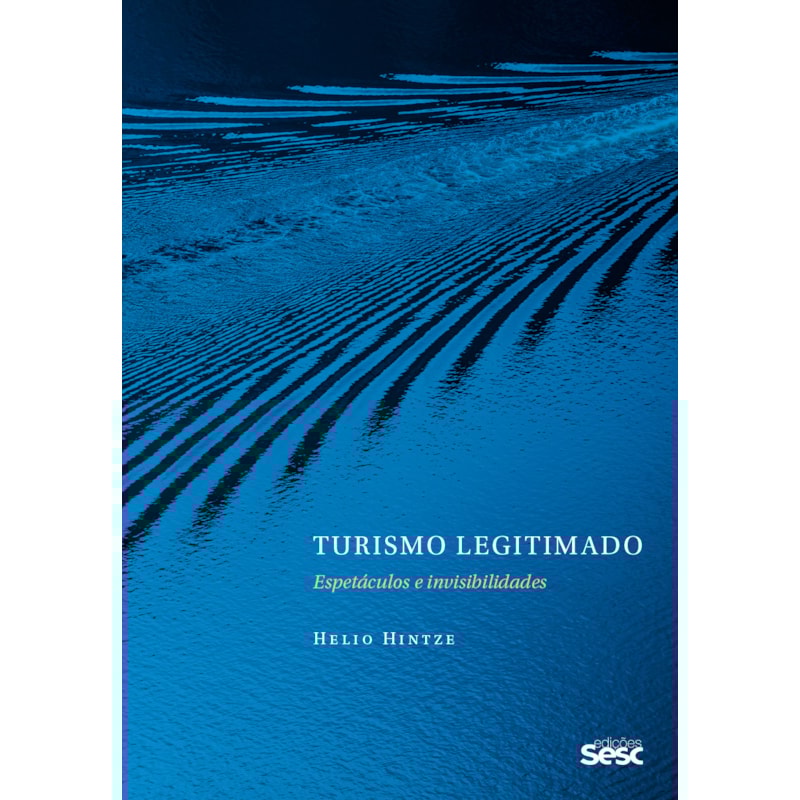 TURISMO LEGITIMADO: ESPETÁCULOS E INVISIBILIDADES