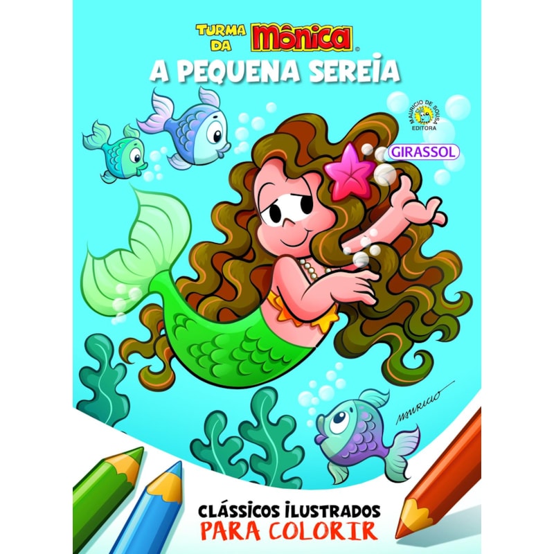 TURMA DA MÔNICA - CLÁSSICOS ILUSTRADOS PARA COLORIR: A PEQUENA SEREIA
