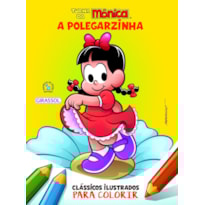 TURMA DA MÔNICA - CLÁSSICOS ILUSTRADOS PARA COLORIR: A POLEGARZINHA