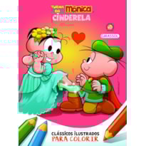 TURMA DA MÔNICA CLÁSSICOS ILUSTRADOS PARA COLORIR CINDERELA - VOL. 07