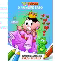 TURMA DA MÔNICA CLÁSSICOS ILUSTRADOS PARA COLORIR O PRÍNCIPE SAPO - VOL. 12