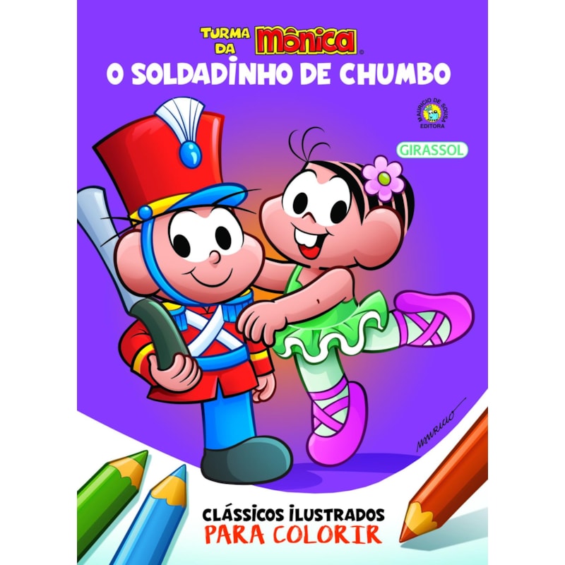 TURMA DA MÔNICA - CLÁSSICOS ILUSTRADOS PARA COLORIR: O SOLDADINHO DE CHUMBO