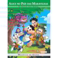 TURMA DA MÔNICA - CLÁSSICOS PARA SEMPRE - ALICE NO PAÍS DAS MARAVILHAS