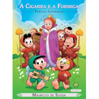 TURMA DA MÔNICA - FÁBULAS ILUSTRADAS - A CIGARRA E A FORMIGA