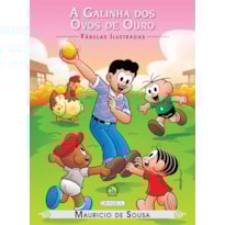 TURMA DA MÔNICA - FÁBULAS ILUSTRADAS - A GALINHA DOS OVOS DE OURO