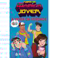 TURMA DA MÔNICA JOVEM: A HORA DA VERDADE