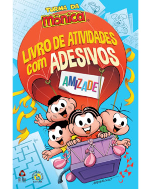 TURMA DA MÔNICA LIVRO DE ATIVIDADES COM ADESIVOS - AMIZADE