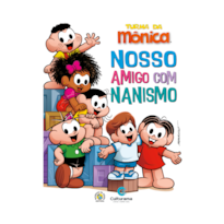 TURMA DA MÔNICA - NOSSO AMIGO COM NANISMO