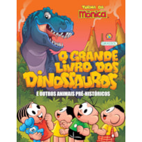 Turma da mônica - o grande livro dos dinossauros e outros animais pré-históricos