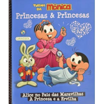 TURMA DA MÔNICA PRINCESAS & PRINCESAS - ALICE NO PAÍS DAS MARAVILHAS/ A PRINCESA E A ERVILHA