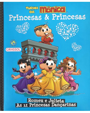TURMA DA MÔNICA PRINCESAS & PRINCESAS - ROMEU E JULIETA/ AS 12 PRINCESAS DANÇARINAS