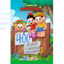 TURMA DO CHICO BENTO LIVRO 400 ATIVIDADES E DESENHOS PARA COLORIR